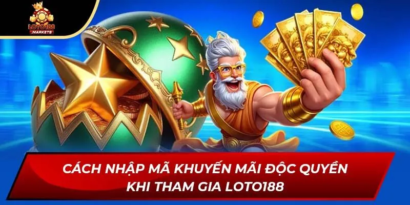 Cách nhập mã khuyến mãi độc quyền khi tham gia Loto188 Cách nhập mã khuyến mãi độc quyền khi tham gia Loto188