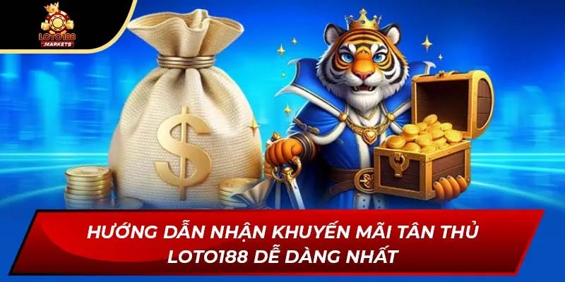 Hướng dẫn nhận khuyến mãi tân thủ Loto188 dễ dàng nhất Hướng dẫn nhận khuyến mãi tân thủ Loto188 dễ dàng nhất