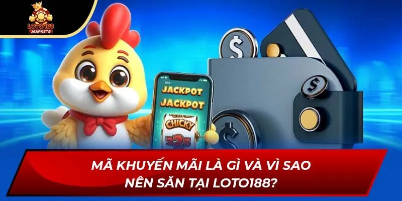 Mã khuyến mãi là gì và vì sao nên săn tại Loto188? Mã khuyến mãi là gì và vì sao nên săn tại Loto188?