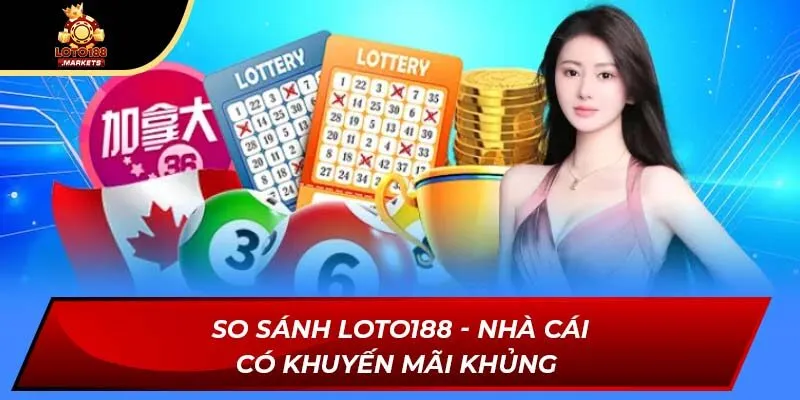 So sánh Loto188 - Nhà cái có khuyến mãi khủng So sánh Loto188 - Nhà cái có khuyến mãi khủng