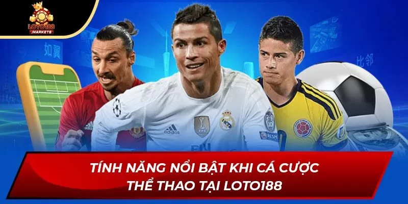 Tính năng nổi bật khi cá cược thể thao tại Loto188 Tính năng nổi bật khi cá cược thể thao tại Loto188